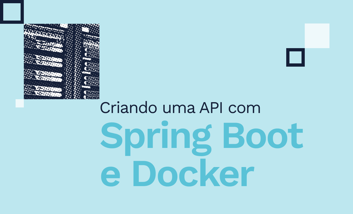 Sua primeira API com Spring Boot e Docker