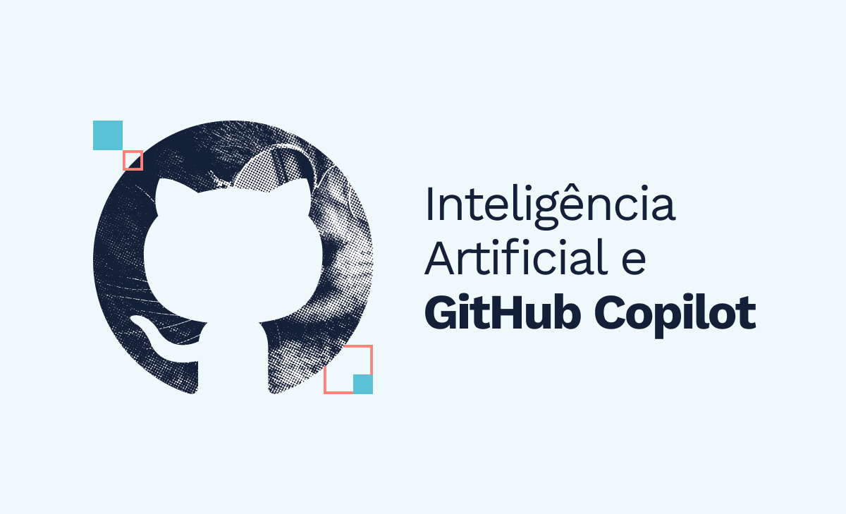 IA e o papel do GitHub Copilot no seu desenvolvimento