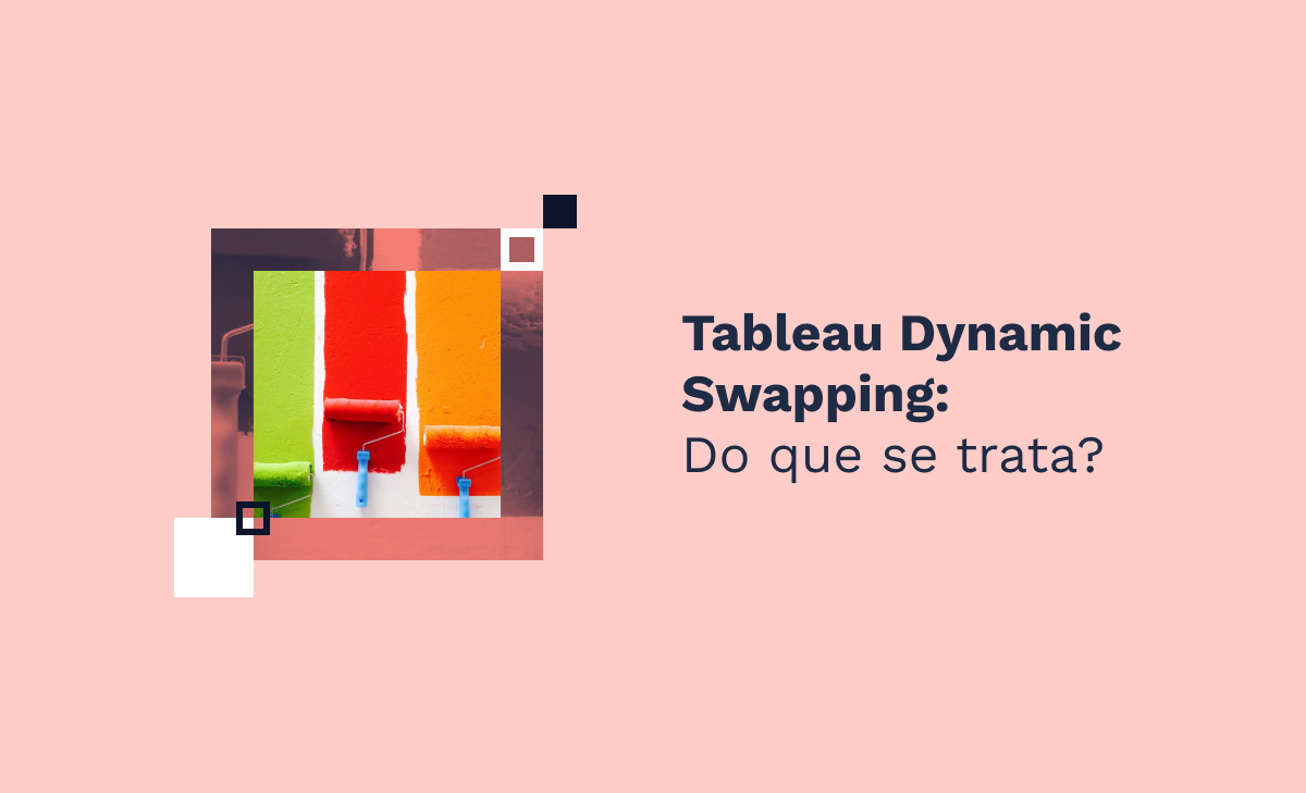 Tableau Dynamic Swapping: Do que se trata?