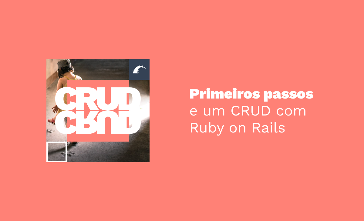 Primeiros passos e um CRUD com Ruby on Rails