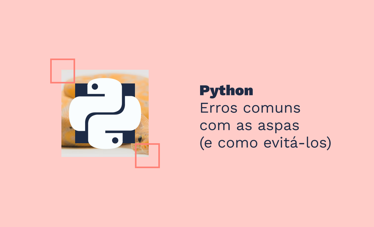 Python: Erros comuns com as aspas (e como evitá-los)