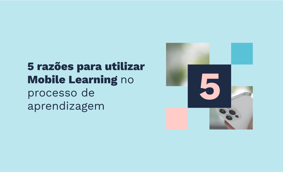 5 razões para utilizar Mobile Learning no processo de aprendizagem