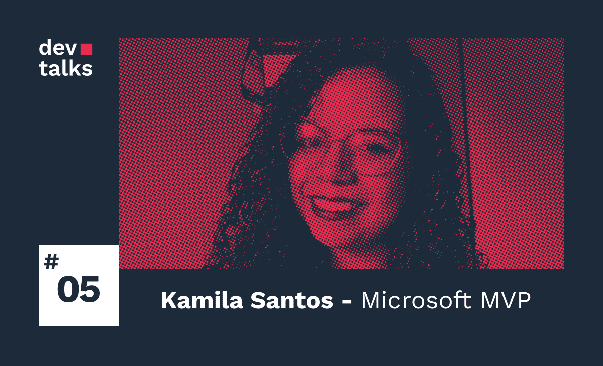 [VÍDEO] DEV Talks #5 - Tech Lead, co-autora e premiada pela Microsoft. Vem conhecer a história da Kamila
