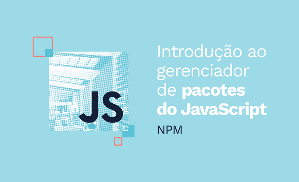 Introdução ao gerenciador de pacotes do JavaScript - NPM