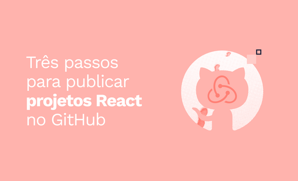 Três passos para publicar projetos React no GitHub
