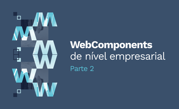 WebComponents de nível empresarial - parte 2
