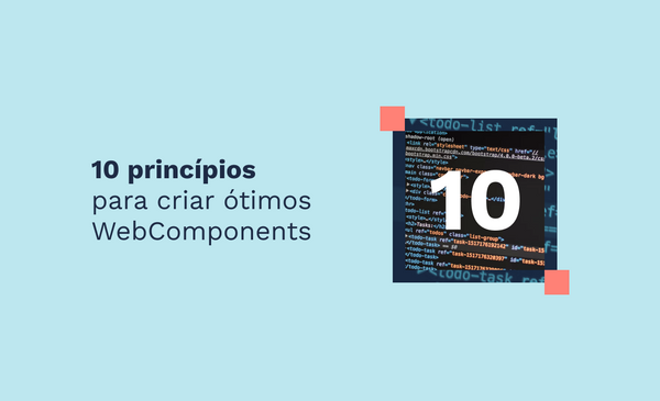 10 princípios para criar ótimos WebComponents