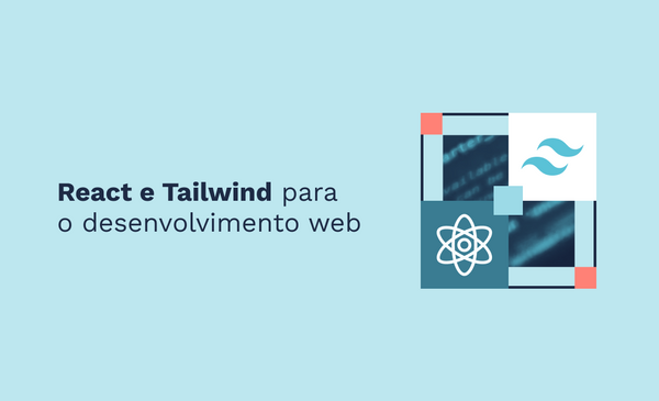 React e Tailwind para o desenvolvimento web