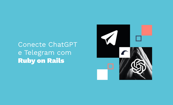 Conecte ChatGPT e Telegram com Ruby on Rails