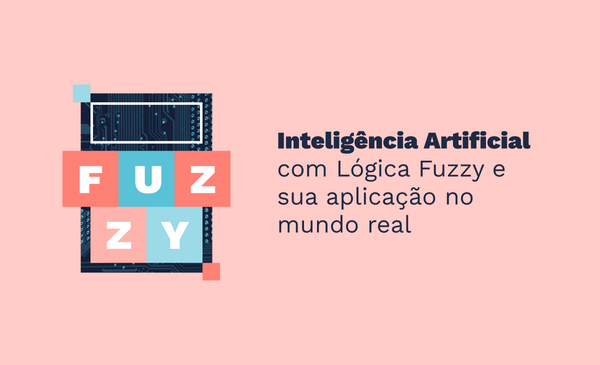 Inteligência Artificial com Lógica Fuzzy e sua aplicação no mundo real