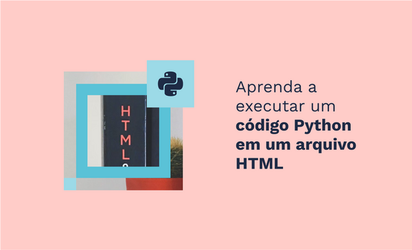 Aprenda a executar um código Python em um arquivo HTML
