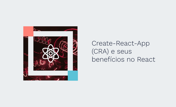 Create-React-App (CRA) e seus benefícios no React