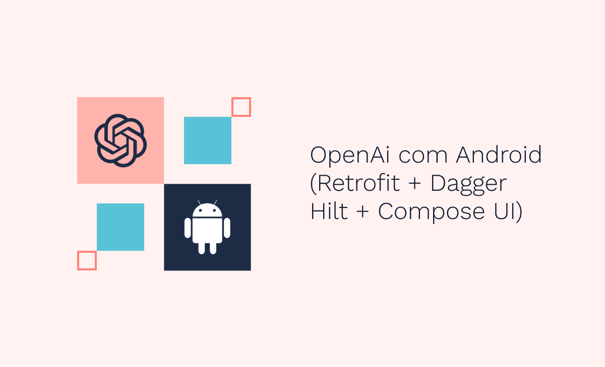 OpenAI com Android (Retrofit + Dagger Hilt + Compose UI)