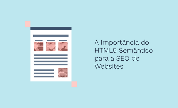 A importância do HTML5 Semântico para a SEO de Websites